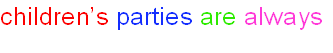 children’s parties are always